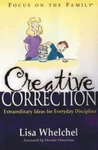 Creative Correction (focus The Family Book) Whelchel, Lisa. Fixed Price $14.95.