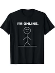 I'm Online Funny Stick Figure Pun T-shirt. Fixed Price $16.99.